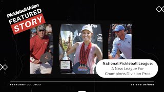 National Pickleball League: A New League For Champions Division Pros