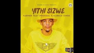 Farmer ProSoul Kabelo Sings Yithi Sizwe