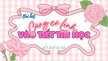 Bài hát | Cùng Cô Linh Vào Tiết Tin Học | Trường THCS Hồ Hảo Hớn