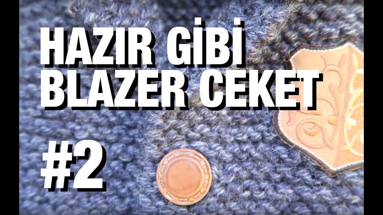 Örgüden Hazır Gibi Blazer Ceket Nasıl Örülür? Detaylı Anlatım | 8. Model (2/5)