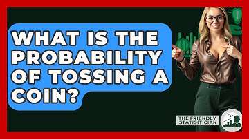 What Is The Probability Of Tossing A Coin? - The Friendly Statistician