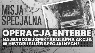 Operacja Entebbe - najbardziej spektakularna akcja w historii służb specjalnych! | MISJA SPECJALNA