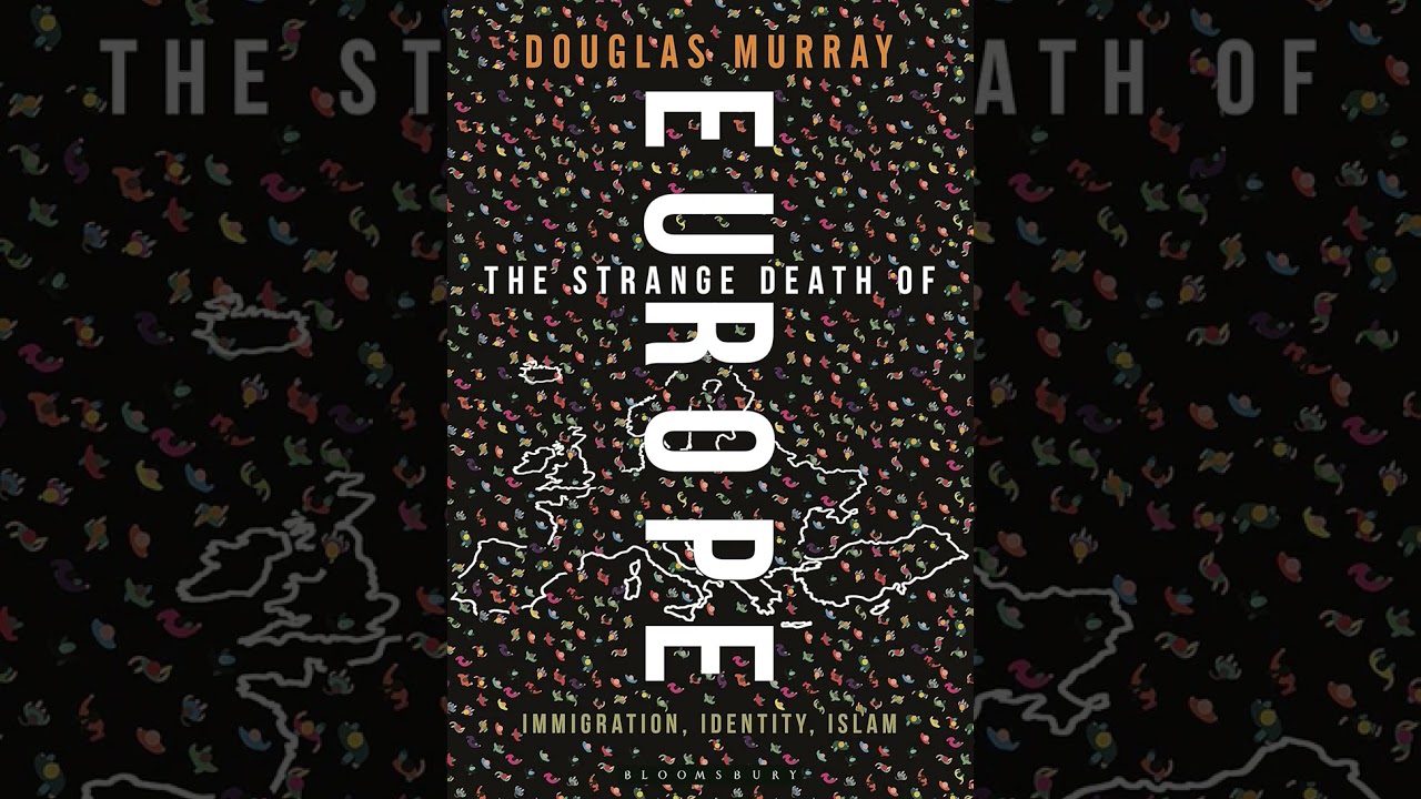 Douglas Murray Audiobook 'The Strange Death of Europe: Immigration, Identity, Islam'  (2017) - 10/19