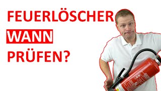 Wann Muss Ein Feuerlöscher Geprüft Werden?