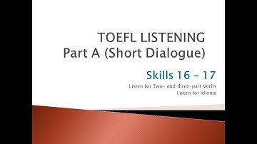 TOEFL LISTENING PART A skills 16   17
