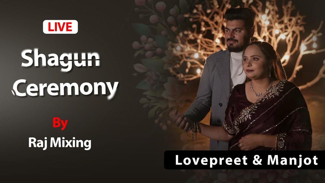 🔴Live Shagun ceremony Lovepreet & Manjot
