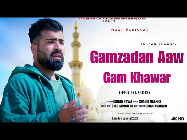 Gamzadan Aaw Gamkhar | Ishfaq kawa | Shahid Vaakhs | New kashmiri Naat | Ramadan 2024 class=