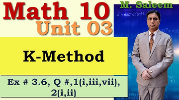 Lec-3.06, Maths 10, Unit 03,  K method, Exercise 3.6, Question 1(i,iii, vii), 2(i,ii).