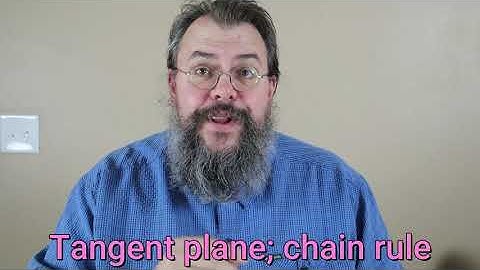 Calculus 3 -- Tangent planes; chain rule; implicit differentiation -- Overview