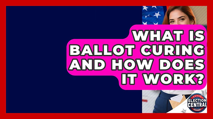 What Is Ballot Curing And How Does It Work? - Election Central Channel