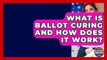 What Is Ballot Curing And How Does It Work? - Election Central Channel