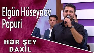 Elgün Hüseynov - Popuri Hər Şey Daxil