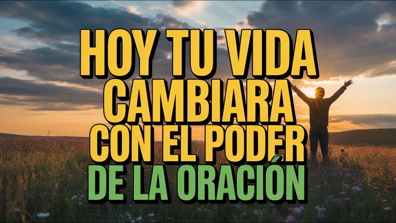 ¡Dios cambiará tu día hoy! Oración poderosa de la mañana para sanidad y restauración