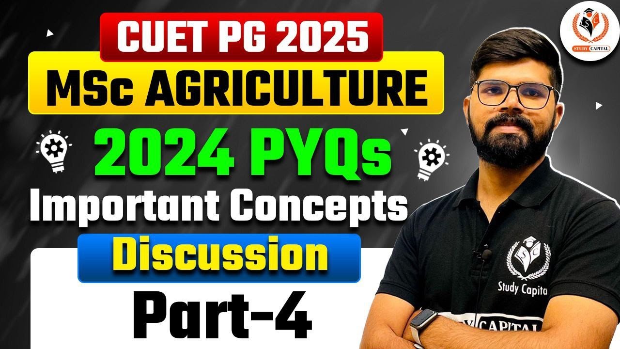 CUET PG 2025 MSc Agriculture | 2024 PYQs Important Concepts Discussion ...