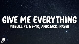 Pitbull - Give Me Everything (Lyrics) ft. Ne-Yo, Afrojack, Nayer