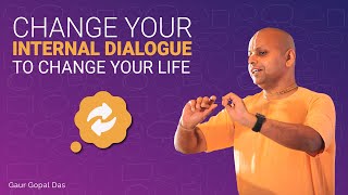 Change Your Internal Dialogue To Change Your Life