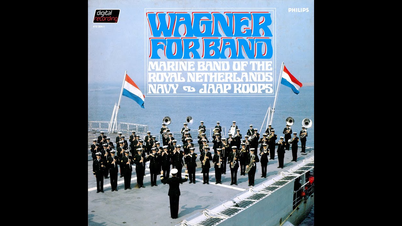 WAGNER FOR BAND / MARINE BAND OF THE ROYAL NETHERLANDS NAVY conducted by MAJOR JAAP J. KOOPS