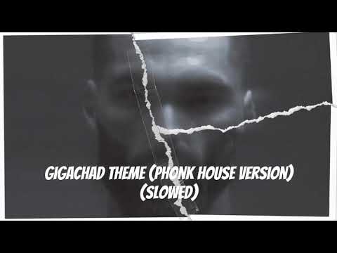 Gigachad Theme (Phonk House Version) (SLOWED)
