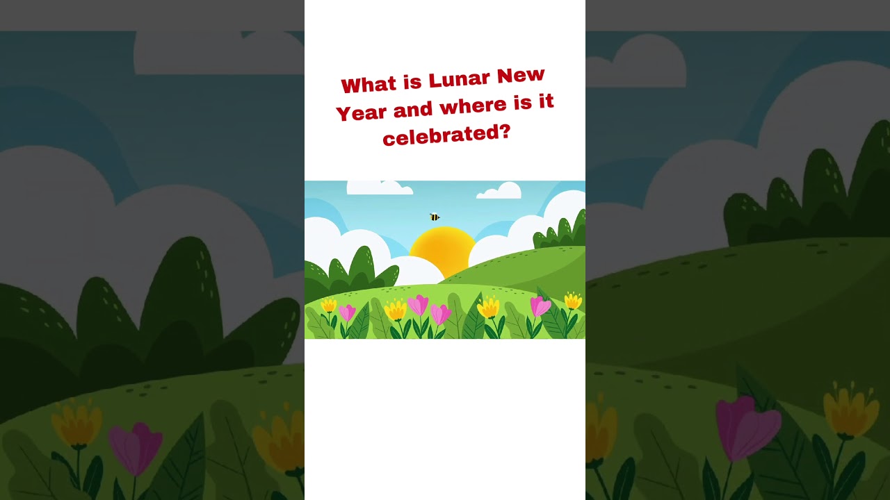 What is Lunar New Year and where is it celebrated? 