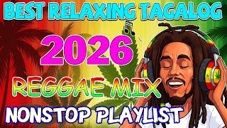 RELAXING TAGALOG LOVE SONGS | REGGAE OPM NONSTOP 2026