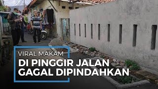 Makam Viral Di Pinggir Gang Sempit Jalan Pulo Gadung  Gagal Dipindahkan