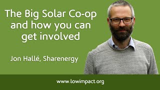 Jon Hallé: Introducing the Big Solar Co-op, and how you can help renewables and the co-op sector