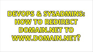 DevOps & SysAdmins: How to redirect domain.net to www.domain.net? (7 Solutions!!)