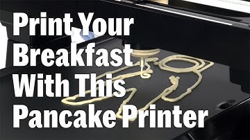 Print Your Own Breakfast With The Incredible PancakeBot