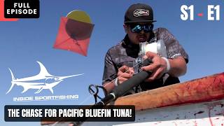 The Chase for Pacific Bluefin Tuna! - Inside Sportfishing Sn 1 | Ep 1 (Full Episode)