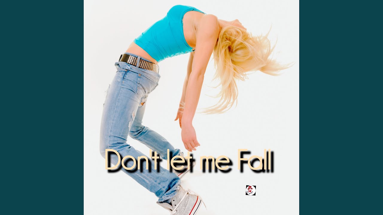 Dont Let Me Fall - YouTube