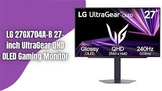 LG UltraGear 27GX704A-B Review | 27 Inch OLED QHD 240Hz Gaming Monitor Beast!