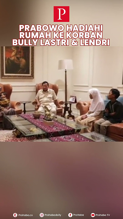 Prabowo Hadiahi Rumah ke Korban Bully Lastri & Lendri