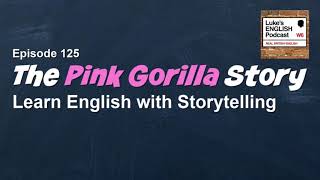 The Pink Gorilla Story - Learn English With Storytelling