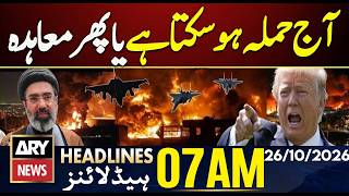 US Attack on Iran or a Peace Deal? | ARY News 7 AM | 26 Oct 20267 AM
