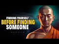 Finding yourself before finding someone else  buddhism