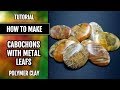 Polymer Clay Tutorial: How to make Cabochons With Metal Leafs