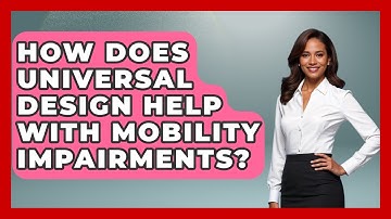 How Does Universal Design Help With Mobility Impairments? - Your Accessible Health