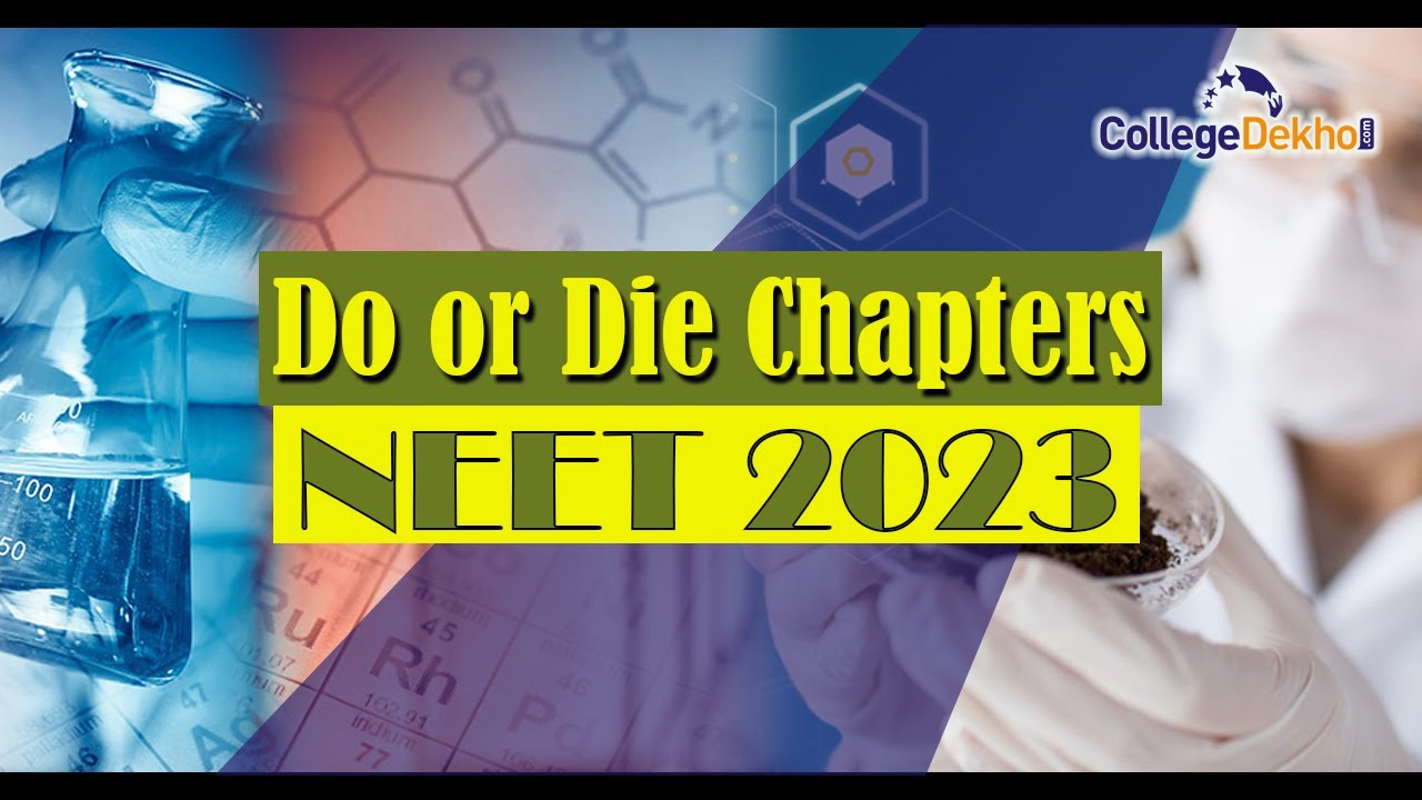 Do Or Die Chapters For NEET 2023 CollegeDekho YouTube