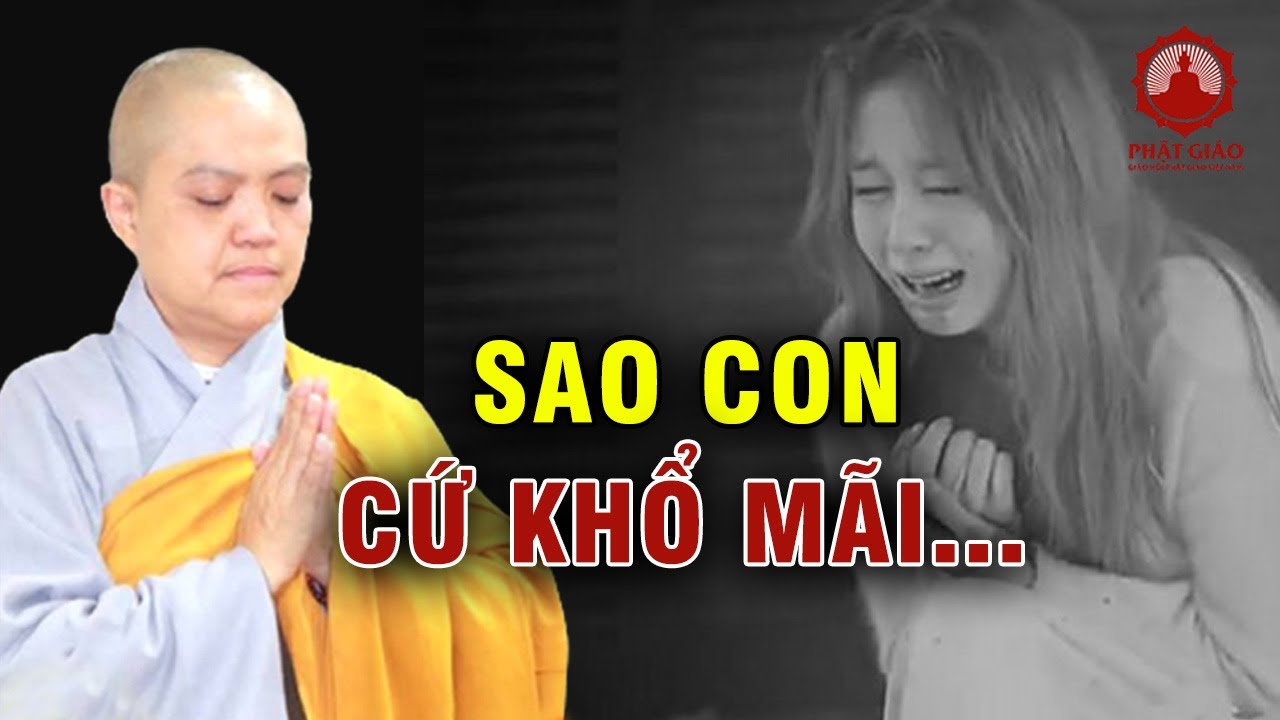 Mẹ ơi vì sao con khổ mãi | Ni Sư Hương Nhũ | Phật giáo Việt Nam