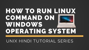 Unix Hindi Tutorial Series Video 1 : How to run linux command on windows operating system