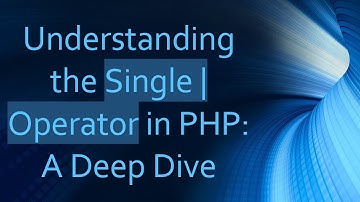 Understanding the Single | Operator in PHP: A Deep Dive