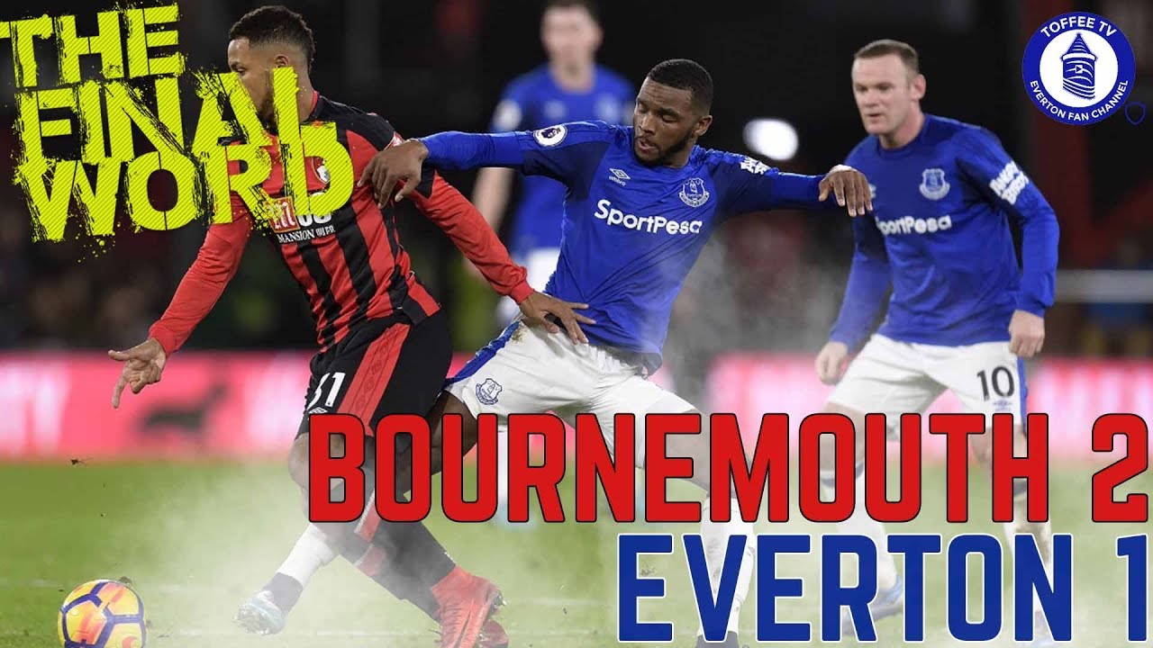 Bournemouth 2-1 Everton | The Final Word goodison park tour