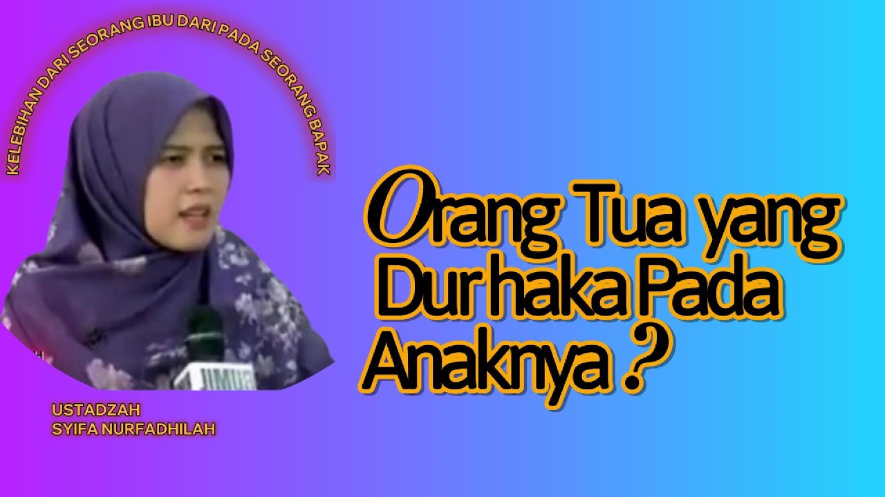 ORANG TUA YANG DURHAKA PADA ANAK NYA | USTADZAH SYIFA #ustadzahsyifanurfadhilah #syifanurfadhilah