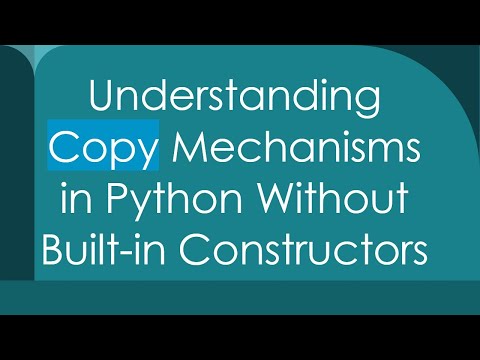 Understanding Copy Mechanisms in Python Without Built-in Constructors