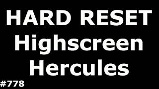 Reset Highscreen Hercules (Hard Reset Highscreen Hercules)