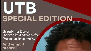 UTB Special Edition: Breaking down the Karmelo Anthony's Parent Interview & Austin Metcalf's Father!
