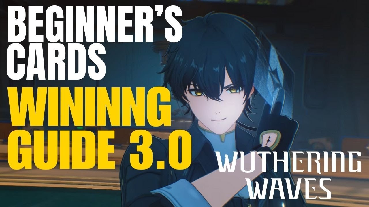 Wuthering waves beginner’s cards wininng guide 3.0