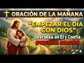 ORACIÓN DE LA MAÑANA PARA EMPEZAR EL DÍA CON DIOS 🙏 | Descansa en Él y Confía (PODEROSA ORACIÓN)