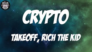 Takeoff, Rich The Kid - Crypto (Lyrics)