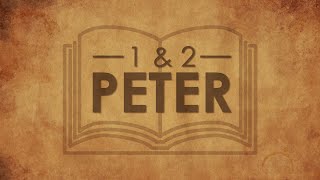 1 & 2 Peter - February 20, 2022